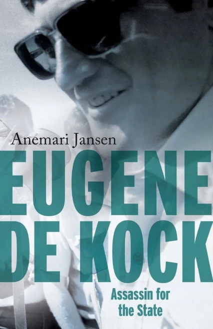 Eugene De Kock: Assassin For The State