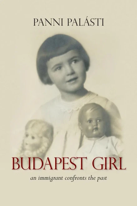 Budapest Girl: An Immigrant Confronts The Past