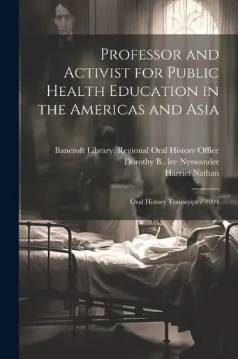 Professor And Activist For Public Health Education In The Americas And Asia: Oral History Transcript / 1994