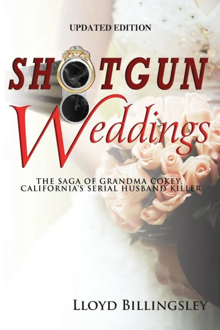 Shotgun Weddings: The Saga Of Grandma Cokey, CaliforniaS Serial Husband Killer