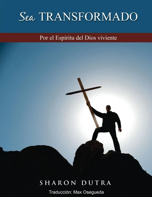 Sea Transformado: Por El Espíritu Del Dios Viviente (Spanish Edition)