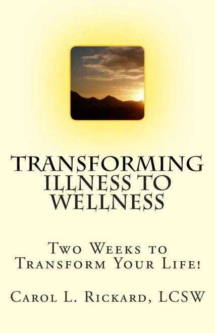 Transforming Illness To Wellness: Two Weeks To Transform Your Life!