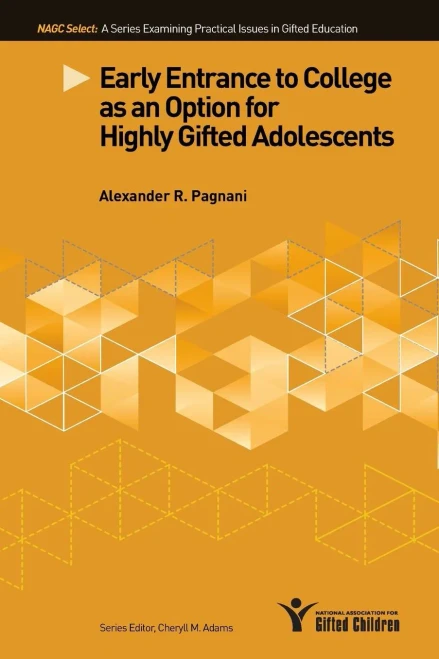 Early Entrance To College As An Option For Highly Gifted Adolescents (Nagc Select Series)