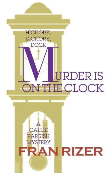 Murder Is On The Clock: A Callie Parrish Mystery