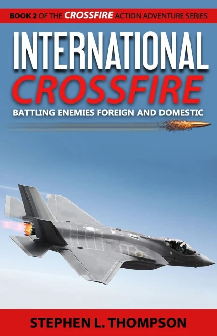 International Crossfire: Battling Enemies Foreign And Domestic (Crossfire Action Adventure Series)