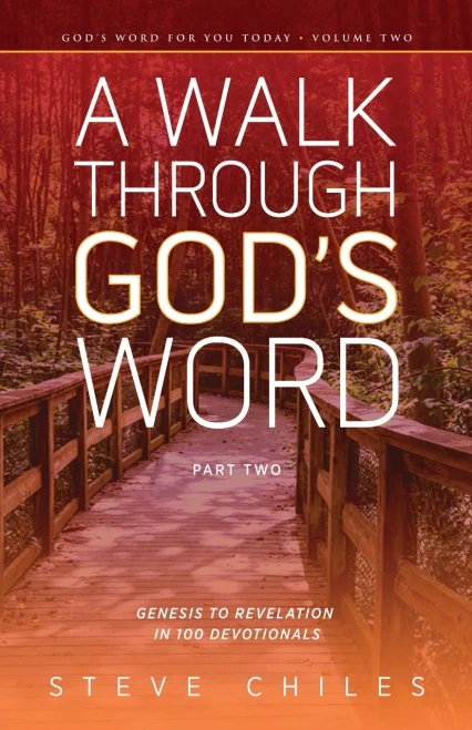 A Walk Through God's Word: Genesis To Revelation In 100 Devotionals Volume 2