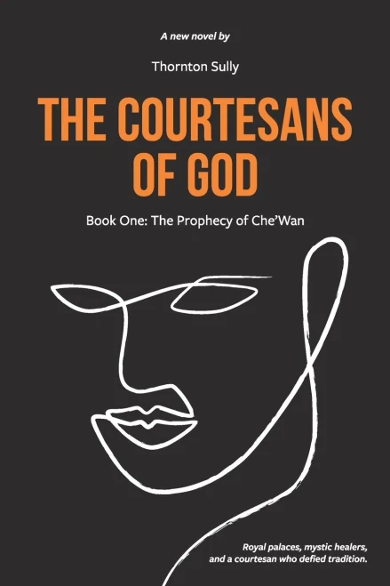 The Courtesans Of God: Book One: The Prophecy Of Che' Wan