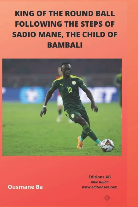 King Of The Round Ball, Following The Steps Of Sadio Mane, The Child Of Bambali