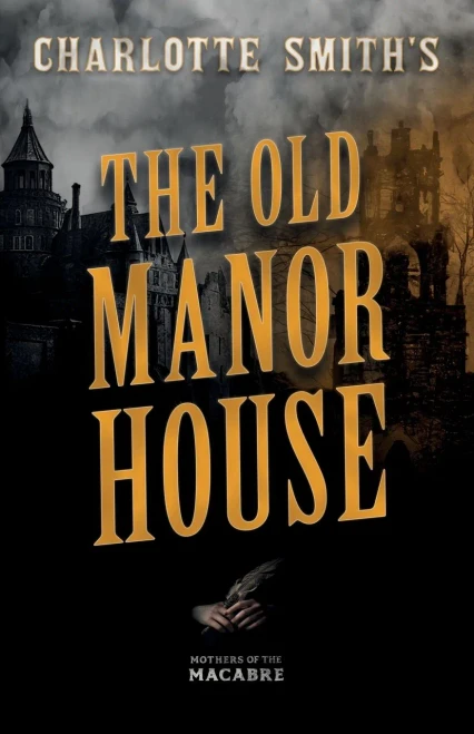 Charlotte Smith's The Old Manor House (Mothers Of The Macabre)