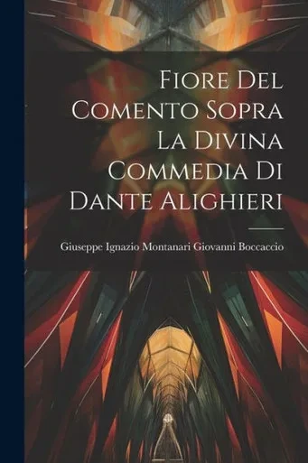 Fiore Del Comento Sopra La Divina Commedia Di Dante Alighieri (Spanish Edition)