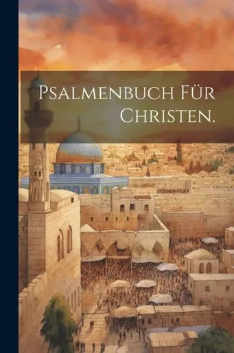 Psalmenbuch Für Christen. (German Edition)