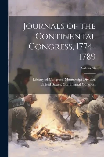 Journals Of The Continental Congress, 1774-1789; Volume 26
