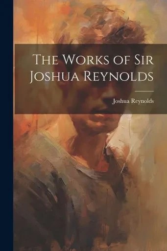 The Works Of Sir Joshua Reynolds