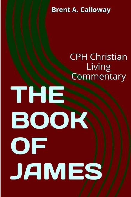 The Book Of James (Cph Christian Living Commentary)