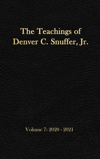 The Teachings Of Denver C. Snuffer, Jr. Volume 7: 2020-2021: Reader's Edition Hardback, 6 X 9 In.