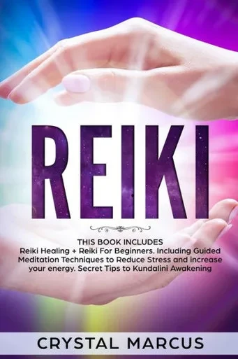 Reiki: Reiki Healing + Reiki For Beginners. Including Guided Meditation Techniques To Reduce Stress And Increase Your Energy. Secret Tips To Kundalini Awakening