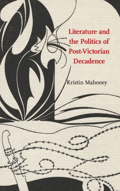 Literature And The Politics Of Post-Victorian Decadence