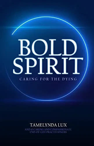 Bold Spirit Caring For The Dying