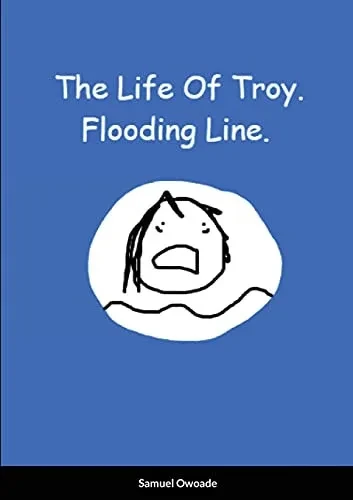 The Life Of Troy: Flooding Line.