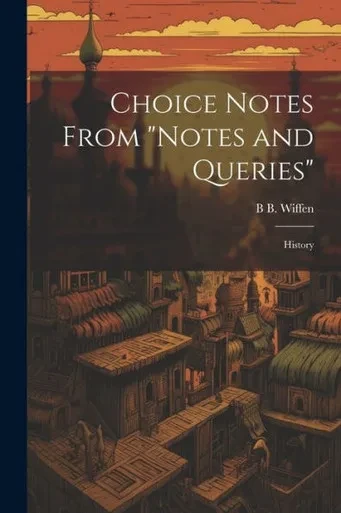 Choice Notes From "Notes And Queries": History