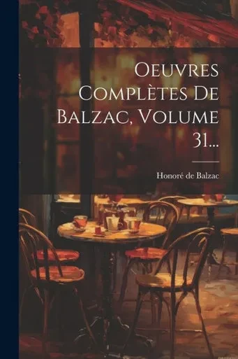 Oeuvres Complètes De Balzac, Volume 31... (French Edition)