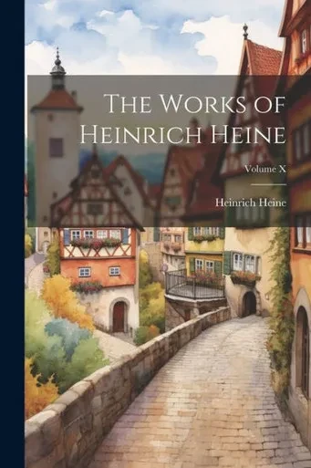 The Works Of Heinrich Heine; Volume X