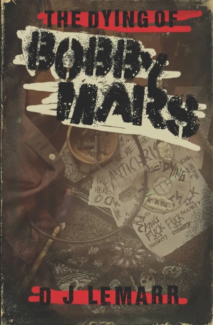 The Dying Of Bobby Mars: A Novel