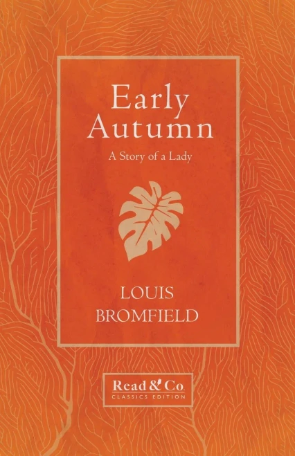 Early Autumn - A Story Of A Lady (Read & Co. Classics Edition) (Louis Bromfield's Escape Trilogy)