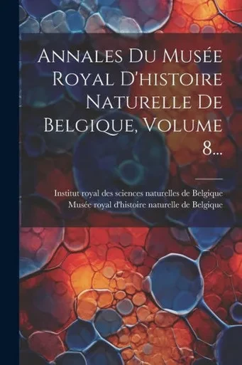 Annales Du Musée Royal D'Histoire Naturelle De Belgique, Volume 8... (French Edition)