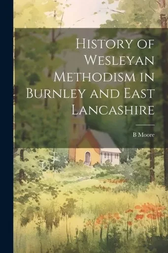 History Of Wesleyan Methodism In Burnley And East Lancashire