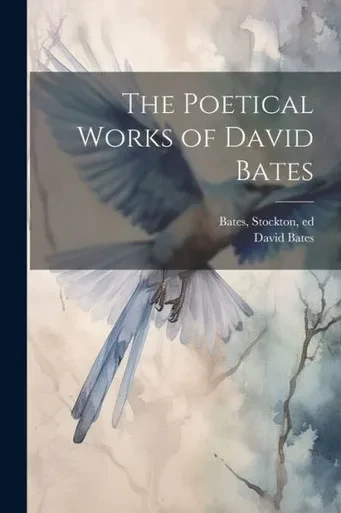 The Poetical Works Of David Bates