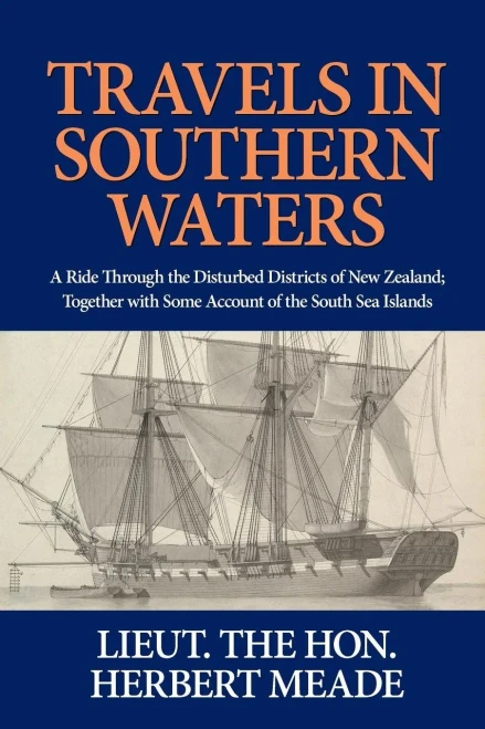 Travels In Southern Waters: A Ride Through The Disturbed Districts Of New Zealand; Together With Some Account Of The South Sea Islands