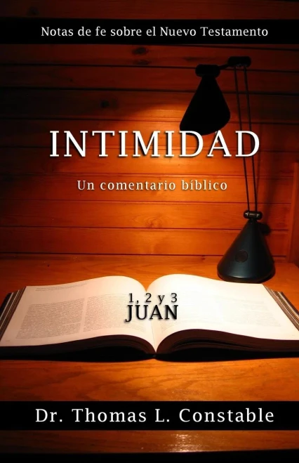 Intimidad: Un Comentario Bíblico De 1, 2, Y 3 Juan (Notas De Fe Del Nuevo Testamento) (Spanish Edition)