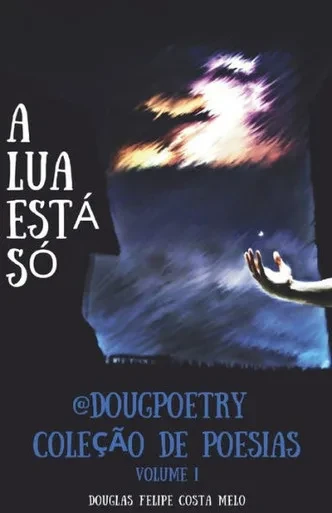 A Lua Está Só: Coleção De Poesias @Dougpoetry (Portuguese Edition)