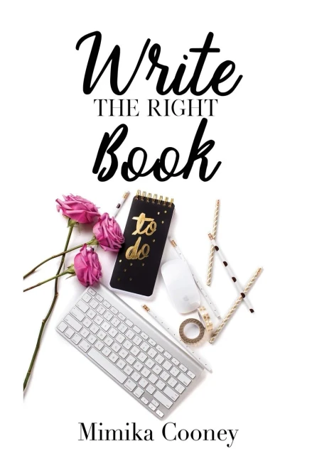 Write The Right Book: Marketing Strategies For Writers (Author Series)