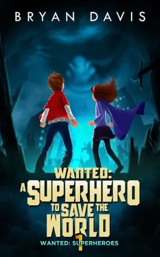 Wanted - A Superhero To Save The World (Wanted: Superheroes)