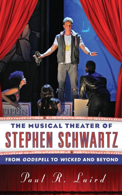 The Musical Theater of Stephen Schwartz: From Godspell to Wicked and Beyond