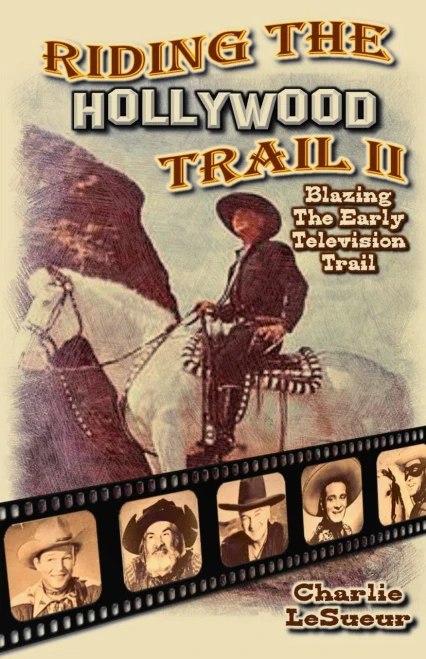 Riding The Hollywood Trail Ii: Blazing The Early Television Trail