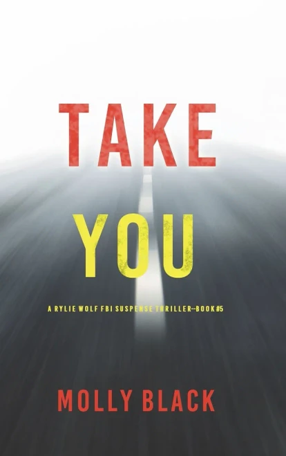 Take You (A Rylie Wolf Fbi Suspense Thriller-Book Five)
