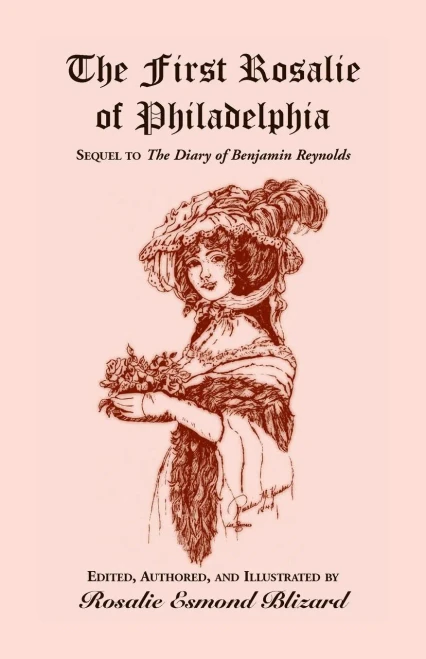 The First Rosalie Of Philadelphia: Sequel To The Diary Of Benjamin Reynolds