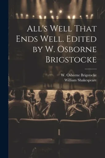 All's Well That Ends Well. Edited By W. Osborne Brigstocke
