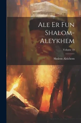 Ale Er Fun Shalom-Aleykhem; Volume 10 (Yiddish Edition)