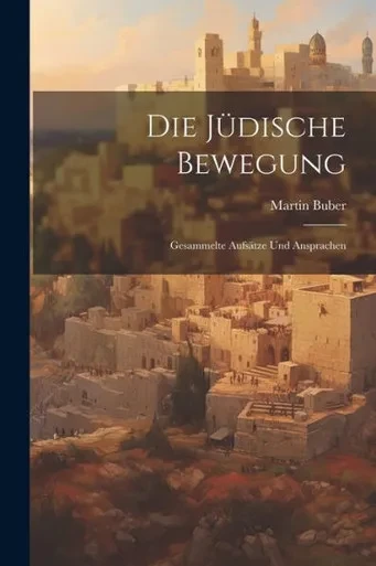 Die Jüdische Bewegung: Gesammelte Aufsätze Und Ansprachen (German Edition)