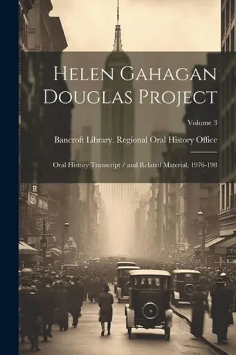 Helen Gahagan Douglas Project: Oral History Transcript / And Related Material, 1976-198; Volume 3