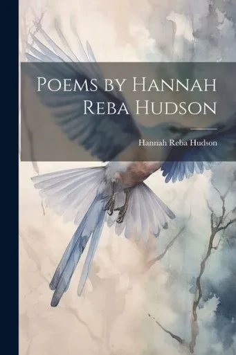 Poems By Hannah Reba Hudson