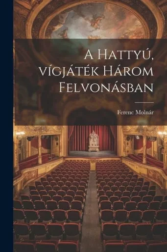 A Hattyú, Vígjáték Három Felvonásban (Hungarian Edition)