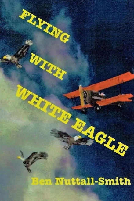 Flying With White Eagle: Pioneer Homesteader And Bush Pilot