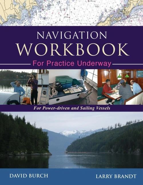 Navigation Workbook For Practice Underway: For Power-Driven And Sailing Vessels