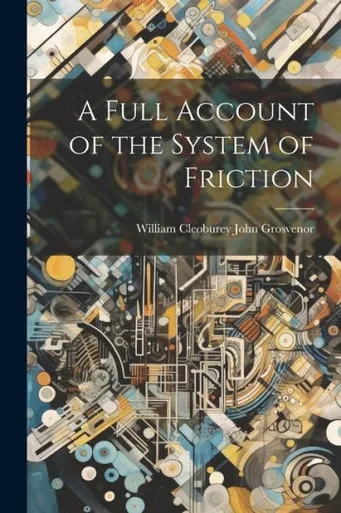 A Full Account Of The System Of Friction