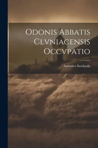 Odonis Abbatis Clvniacensis Occvpatio